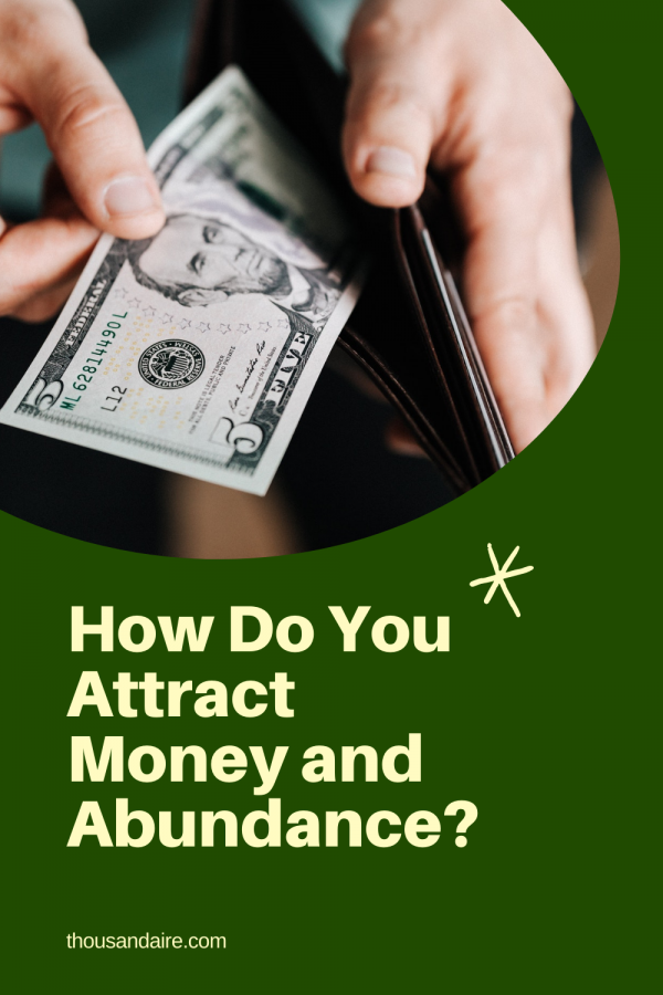 How Do You Attract Money And Abundance? - Thousandaire