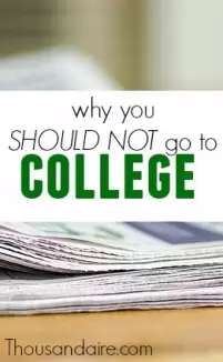 There are too many college graduates and not enough jobs for college educated people. Save yourself the student loans and don't go to college.